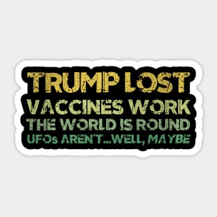 Trump Lost Vaccines Work The World Is Round Sticker